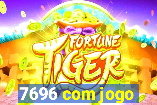 7696 com jogo